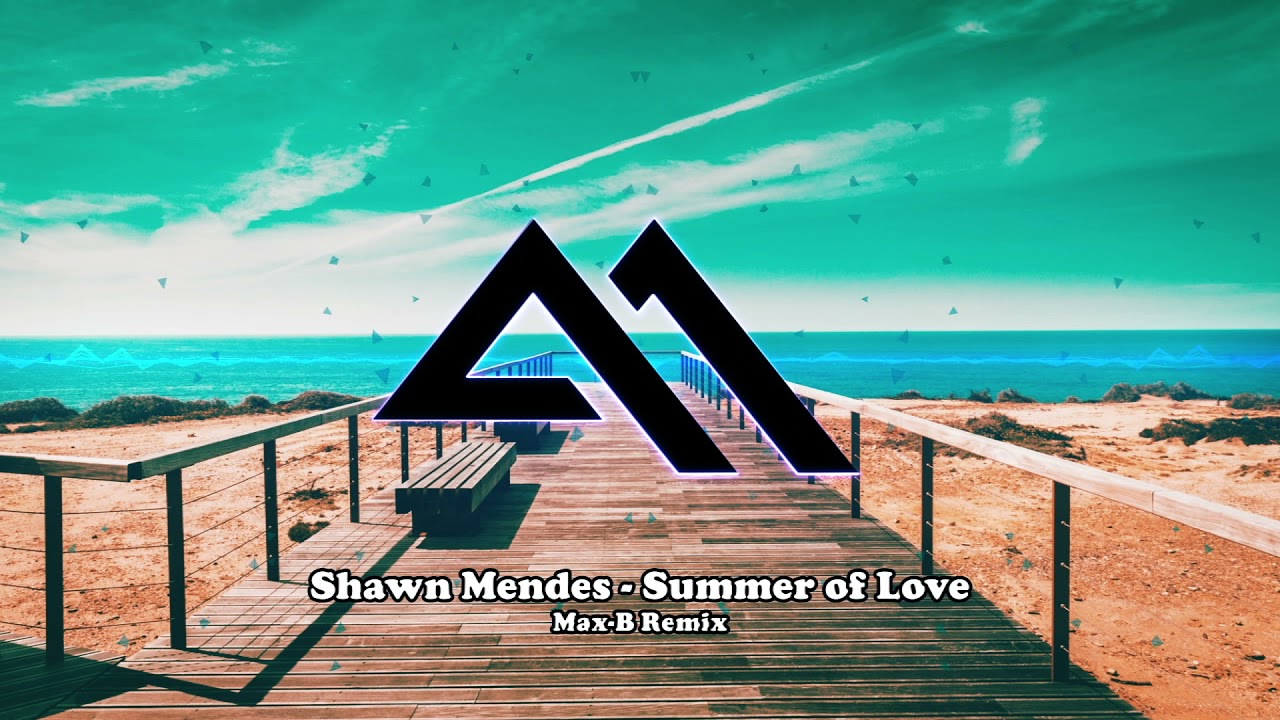 Shawn Mendes Summer Of Love (MaxB Remix) 2021 YouTube