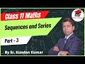 Sequences and Series, Part - 3 | Sequences and Series Class 11 Maths NCERT Chapte 8 | CBSE Board