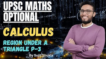 Lec 19: Region Under A Traingle P-3 | Calculus | UPSC Maths Optional By Sujit Shukla