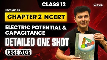 Electric potential & capacitance | ONE SHOT | Class 12 Physics | CBSE 2025 | Shreyas Sir