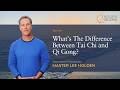 Tai Chi vs Qi Gong: What’s the Difference Between Tai Chi and Qi Gong?