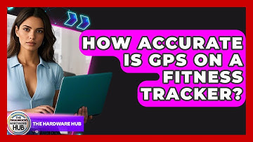 How Accurate Is GPS On A Fitness Tracker? - The Hardware Hub