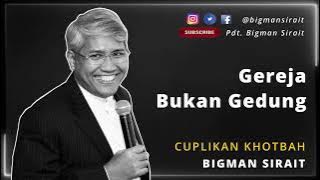 Gereja Bukan Gedung - Cuplikan Khotbah Pendeta Bigman Sirait