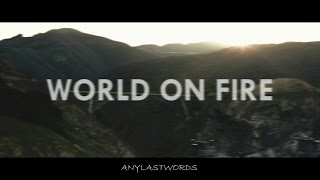 MULTIFANDOM ✗ world on fire