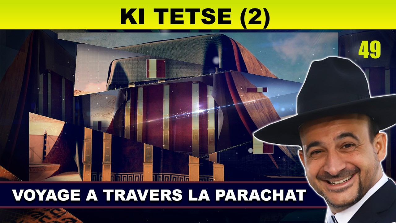 VOYAGE à travers la Parachat (KI TETSE 49 - 2eme) - Rav Shmouel Timestit