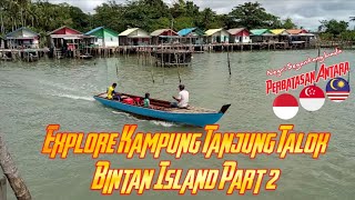 Explore Kampung Tanjung Talok Desa Teluk Sasah Seri Kuala Lobam  Bintan Island Part 2