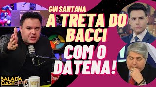 TRETA DO LUIS BACCI COM O DATENNA - GUI SANTANA -✂️ #podcast  #cortespodcast #podcastbrasil