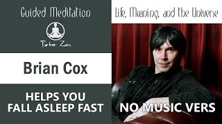 Brian Cox (Re-Upload) NO MUSIC to HELP YOU FALL ASLEEP - Finding Meaning in the Universe