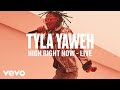 Tyla Yaweh - High Right Now (Live) | Vevo DSCVR