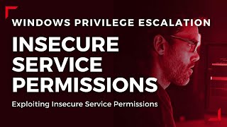 Windows Privilege Escalation - Exploiting Insecure Service Permissions