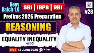 SBI | IBPS | RBI Prelims 2026 | Neev Batch 1.0 | Reasoning | Equality-Inequality Part-3 | Dhakad Sir