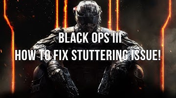 Call of Duty Black Ops 3 PC - How to fix the stuttering problem!