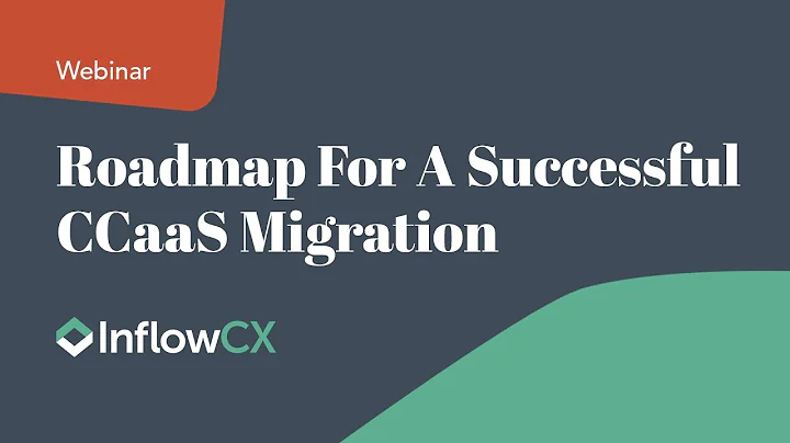 Roadmap For A Successful CCaaS Migration