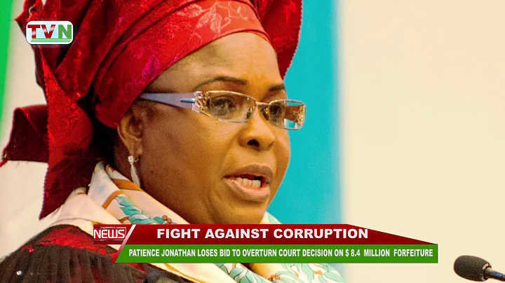 PATIENCE JONATHAN LOSES BID TO OVERTURN COURT DECISION ON $ 8 4  MILLION  FORFEITURE