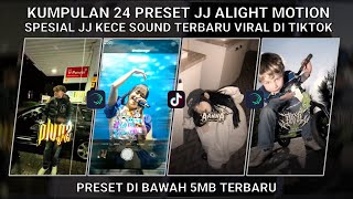 KUMPULAN 24 PRESET JJ ALIGHT MOTION SPESIAL JJ KECE SOUND TERBARU VIRAL TIKTOK | PRESET DI BAWAH 5MB