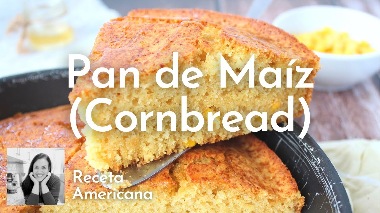 El Mejor Pan de Maíz Americano (Cornbread) - Receta Americana