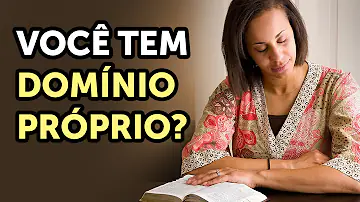 Como fazer para ter domínio próprio?
