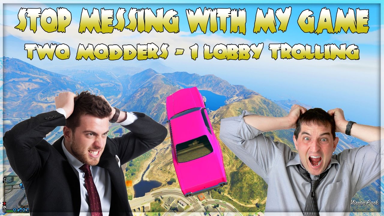 Stop hacking my game two modders one lobby mod trolling gta 5 funny