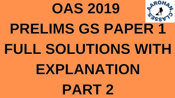 OAS PRELIMS 2019 GENERAL STUDIES EXPLANATION VIDEO 2-AAROHAN CLASSES-9556895974-PDF LINK GIVEN  DESC
