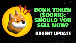 BONK TOKEN ($BONK): SHOULD YOU SELL NOW? (URGENT UPDATE)