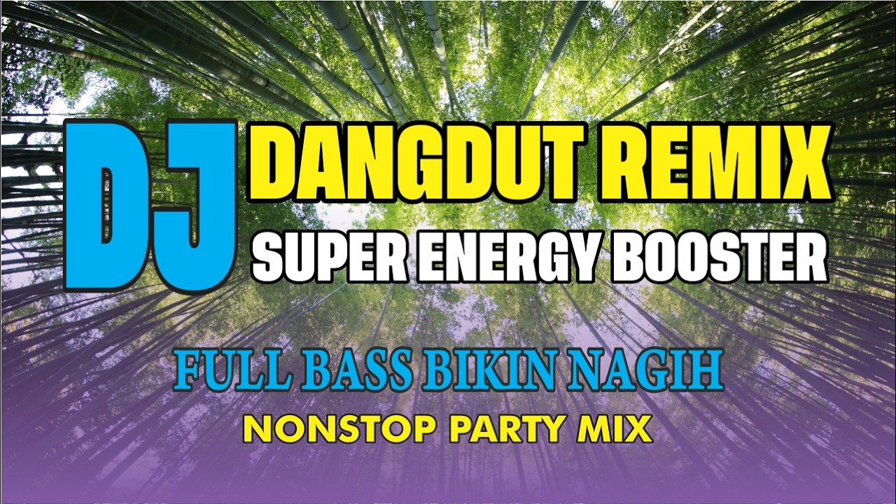 DJ Dangdut Remix Super Energy Booster 2026 ⚡ Full Bass Bikin Nagih | Nonstop Party Mix