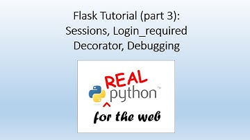 Flask Tutorial (part 3) - sessions, login_required decorator, debugging