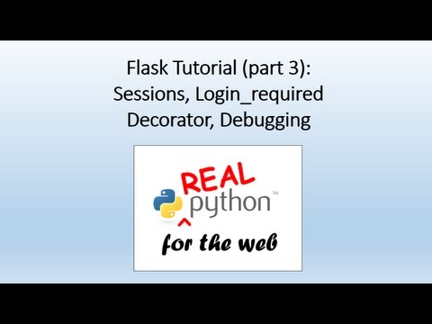 Flask Tutorial (part 3) - sessions, login_required decorator, debugging