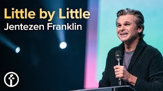 Little by Little | Pastor Jentezen Franklin