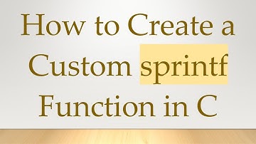 How to Create a Custom sprintf Function in C