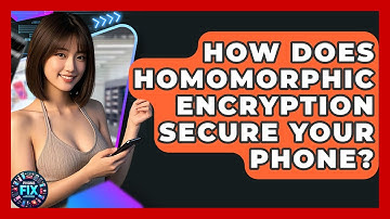 How Does Homomorphic Encryption Secure Your Phone? | Phone Fix and Features