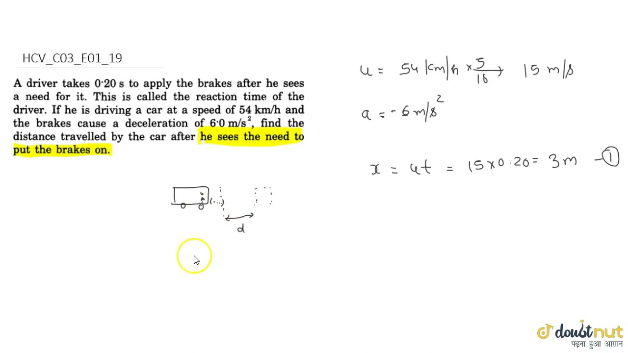 A driver takes 0.20 s to apply the brakes after he sees a need for it. This is called the reacti...