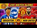 Brighton VS Manchester United 0 3 LIVE WATCH ALONG Premier League 