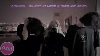 osu! | Silent in Loss X KISS ME AGAIN (Mashup)