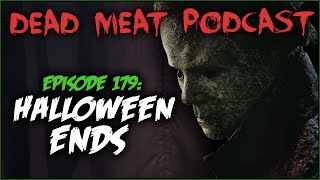 Halloween Ends (Dead Meat Podcast Ep. 179)