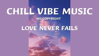 [No Copyright] Chill Vibe Music (Chill, Peaceful, Relaxing Vibe Music, Vlog)
