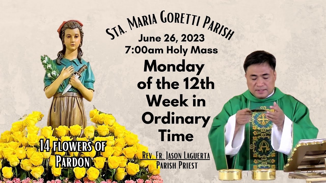 June 26, 2023 Rosary & 7:00am Holy Mass on Monday of the 12th Week in ...