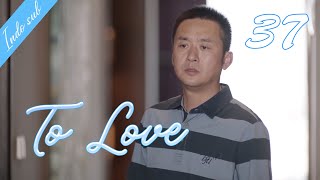 [Indo Sub] To Love 37丨最初的相遇，最后的别离 37 | Kenny Lin, Cass, Li Qing