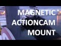 Magnetic Actioncam Mount