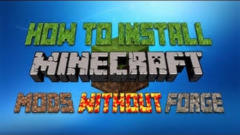 How to install Minecraft mods Without Forge (Windows 7)