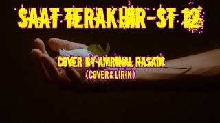 ST 12-Saat Terakhir || Cover By Amrinal Rasadi