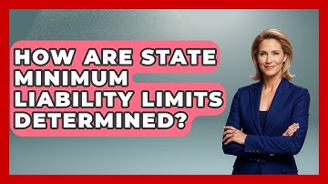 How Are State Minimum Liability Limits Determined? - Auto Coverage Explained
