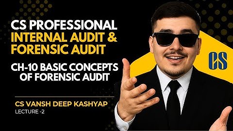 FORENSIC AUDIT | CS PROFESSIONAL | CH-10 BASICS CONCEPTS OF FORENSIC AUDIT | ELECTIVE PAPER 4.2