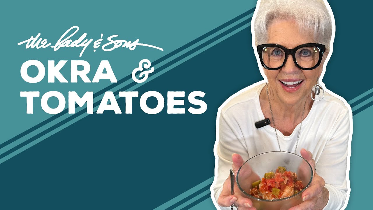 Love & Best Dishes The Lady and Sons Okra and Tomatoes Recipe
