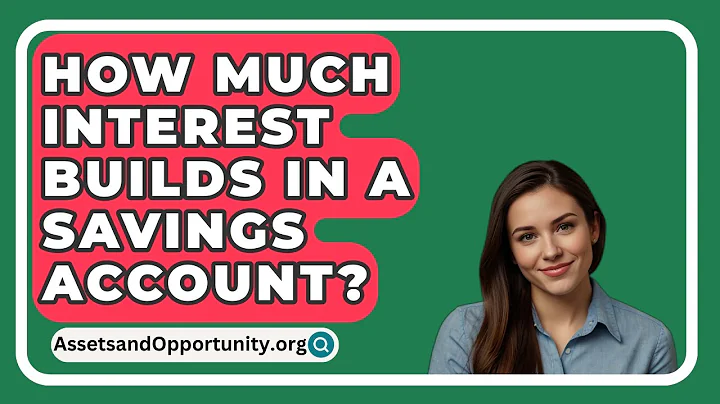 How Much Interest Builds In A Savings Account? - AssetsandOpportunity.org