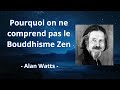 Pourquoi on ne comprend pas le bouddhisme zen  alan watts