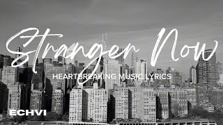 Strangers Now V2 By Echvi Heartbreaking Edm Music Official Lyric Video