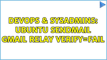 DevOps & SysAdmins: Ubuntu Sendmail Gmail Relay verify=FAIL