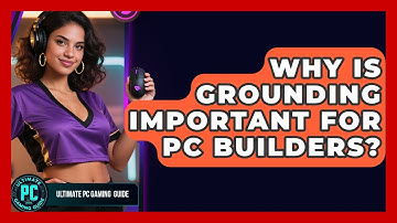 Why Is Grounding Important For PC Builders? - Ultimate PC Gaming Guide