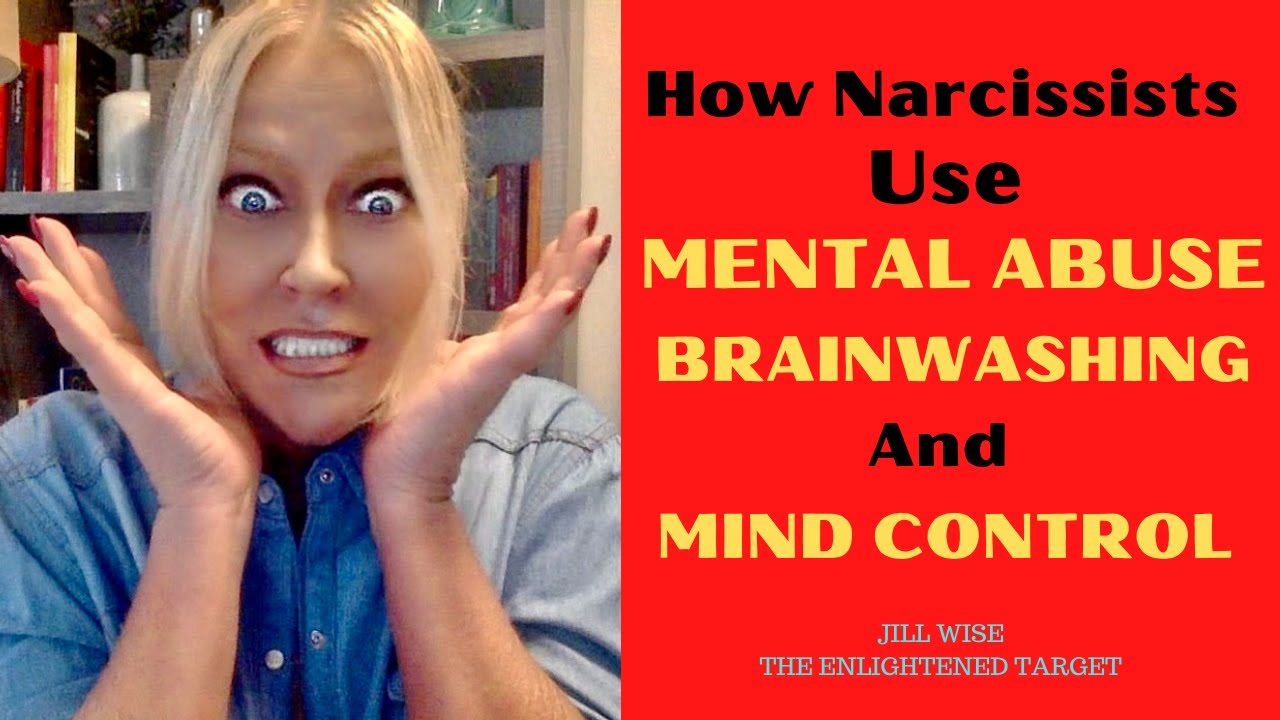 How NARCISSISTS Use Mental Abuse, Brainwashing and Mind Control