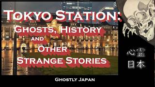 Ghostly Japan: Tokyo Station: Ghosts, History and other Strange Stories